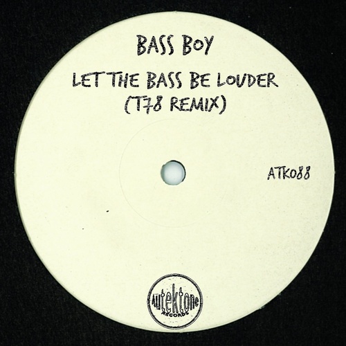 Bass Boy - Let the Bass Be Louder (T78 Remix) [ATK088]